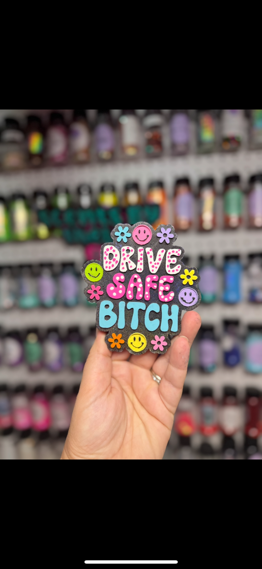 Drive Safe B*tch