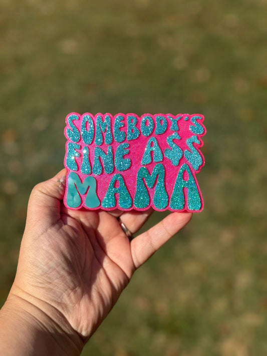 Somebody’s Fine A*S Mama