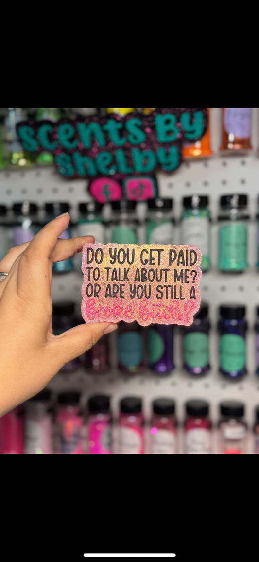 Do You Get Paid To Talk About Me?